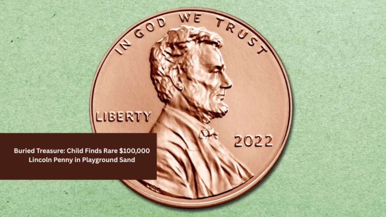 Child Finds Rare $100,000 Lincoln Penny in Playground Sand